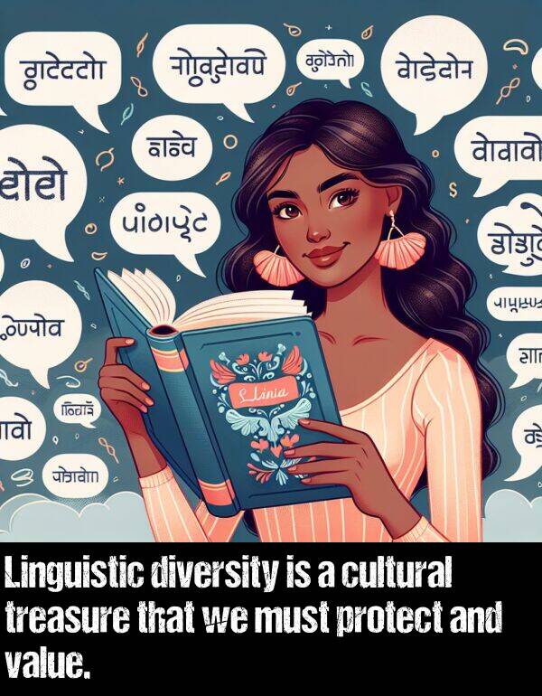 value: Linguistic diversity is a cultural treasure that we must protect and value.
