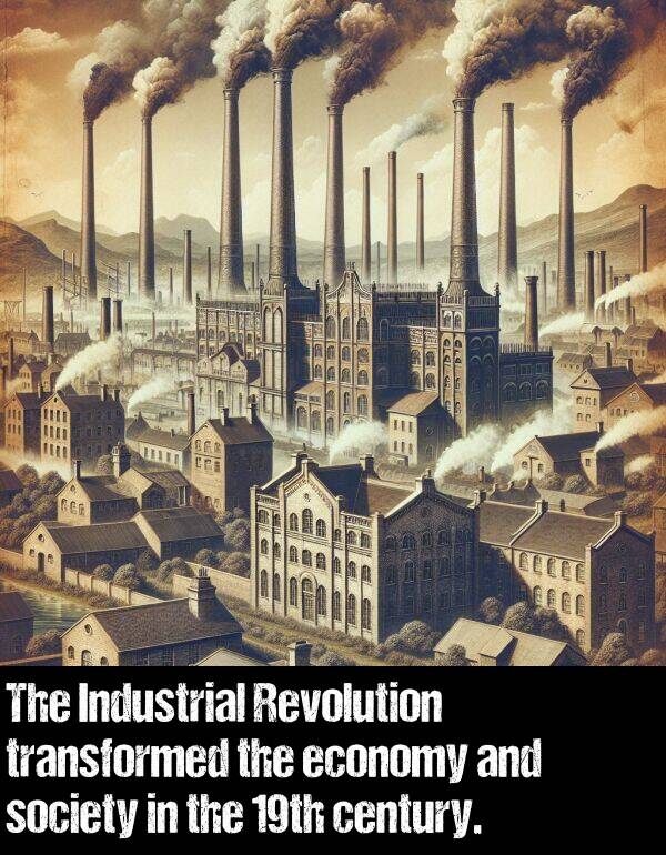 economy: The Industrial Revolution transformed the economy and society in the 19th century.