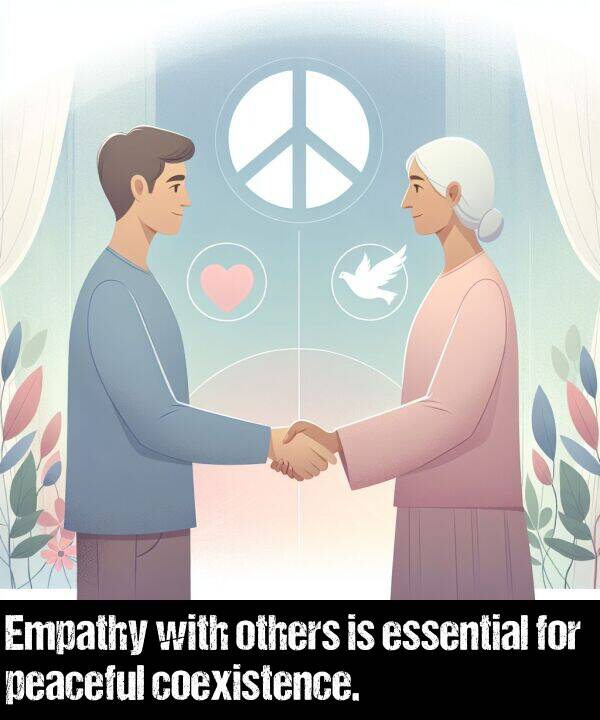 essential: Empathy with others is essential for peaceful coexistence.