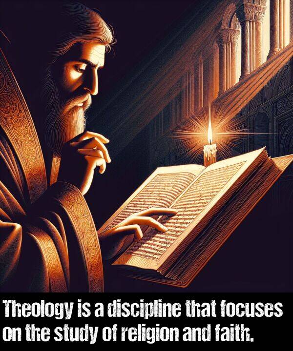 faith: Theology is a discipline that focuses on the study of religion and faith.