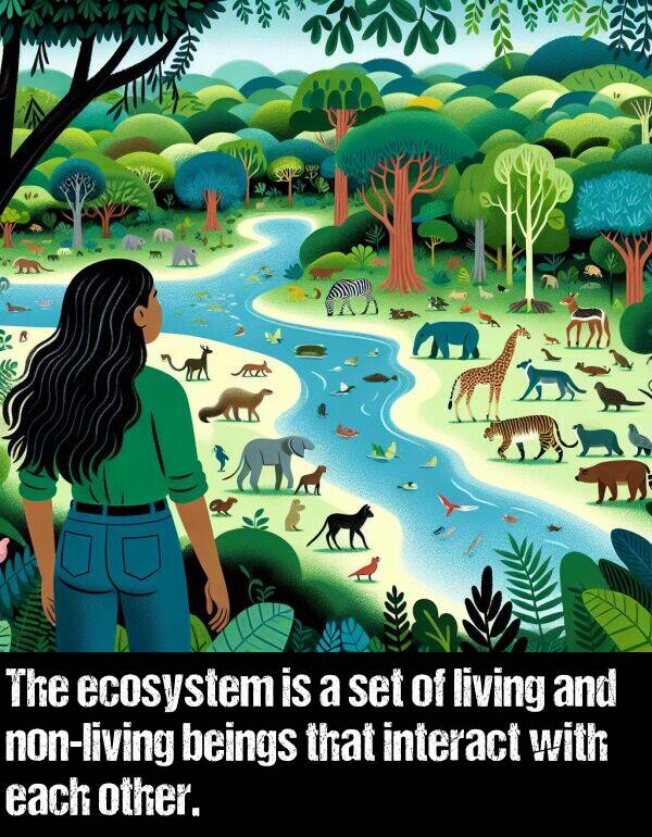 living: The ecosystem is a set of living and non-living beings that interact with each other.