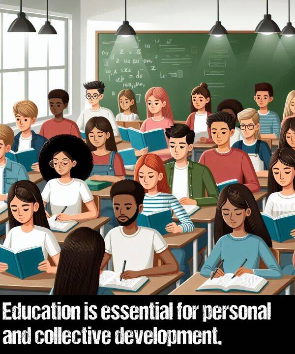 collective: Education is essential for personal and collective development.