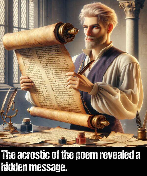 message: The acrostic of the poem revealed a hidden message.