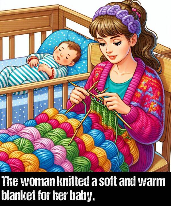 baby: The woman knitted a soft and warm blanket for her baby.