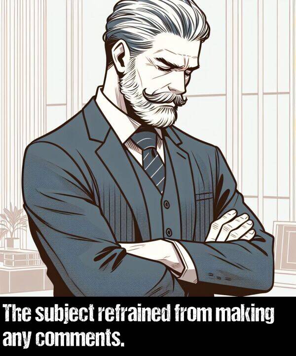 making: The subject refrained from making any comments.