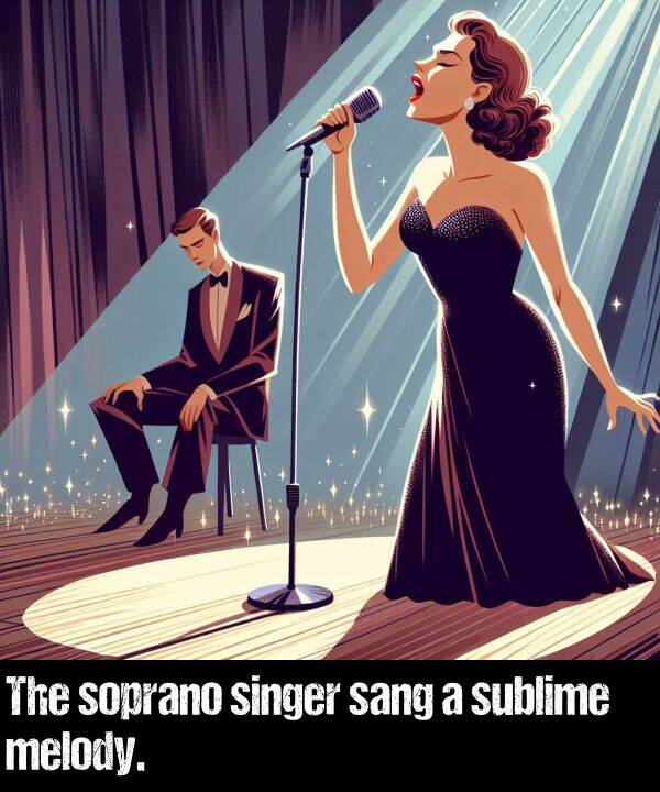singer: The soprano singer sang a sublime melody.