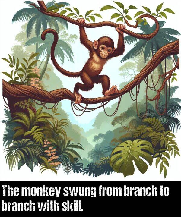 skill: The monkey swung from branch to branch with skill.