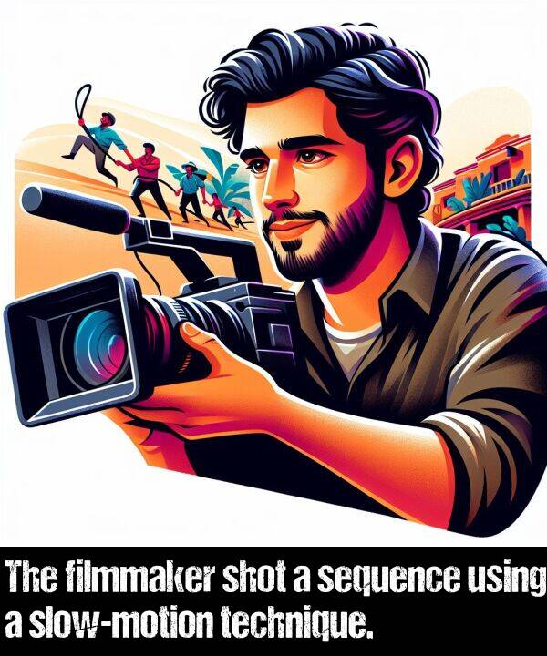 technique: The filmmaker shot a sequence using a slow-motion technique.