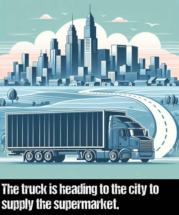 heading: The truck is heading to the city to supply the supermarket.