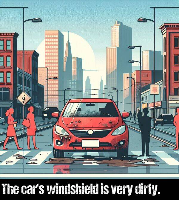 very: The car's windshield is very dirty.