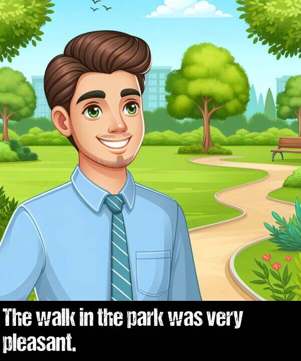 very: The walk in the park was very pleasant.
