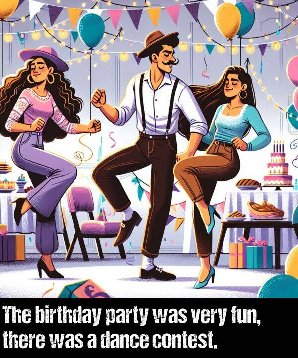 birthday: The birthday party was very fun, there was a dance contest.