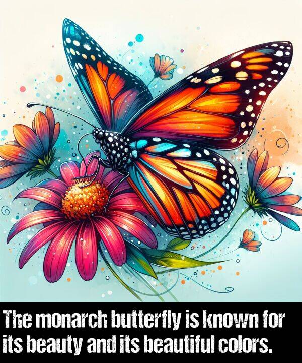 beauty: The monarch butterfly is known for its beauty and its beautiful colors.