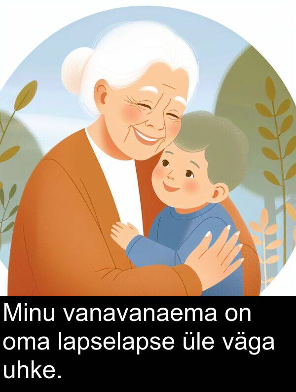 lapselapse: Minu vanavanaema on oma lapselapse üle väga uhke.