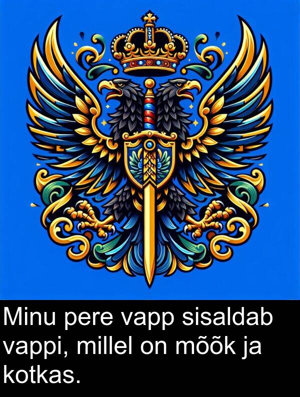 mõõk: Minu pere vapp sisaldab vappi, millel on mõõk ja kotkas.