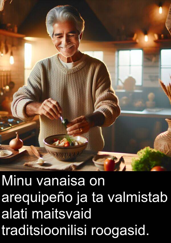 roogasid: Minu vanaisa on arequipeño ja ta valmistab alati maitsvaid traditsioonilisi roogasid.