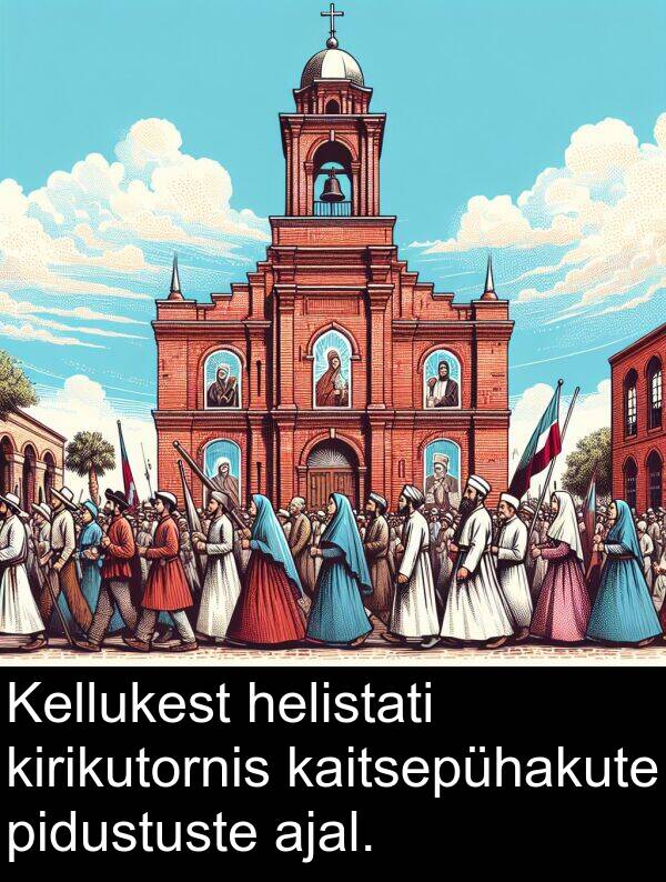 pidustuste: Kellukest helistati kirikutornis kaitsepühakute pidustuste ajal.