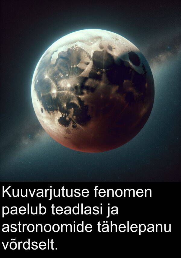 fenomen: Kuuvarjutuse fenomen paelub teadlasi ja astronoomide tähelepanu võrdselt.