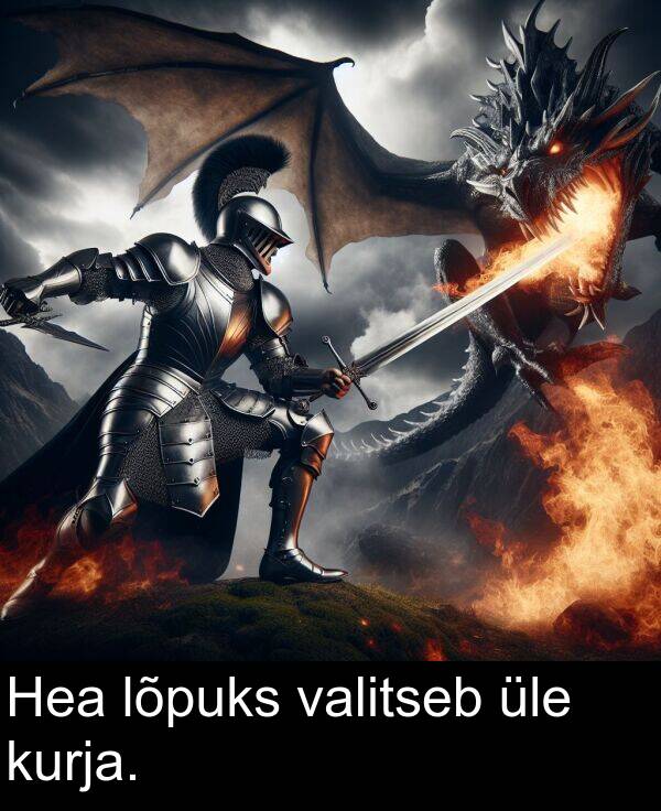 kurja: Hea lõpuks valitseb üle kurja.