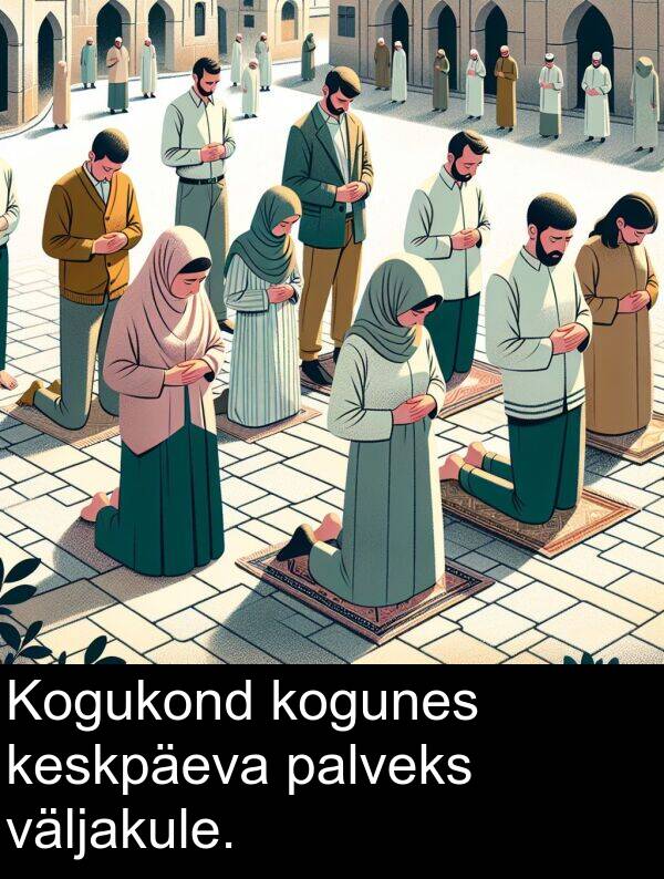 kogunes: Kogukond kogunes keskpäeva palveks väljakule.