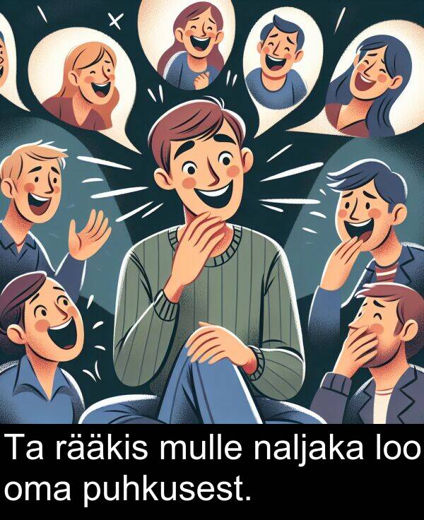 rääkis: Ta rääkis mulle naljaka loo oma puhkusest.