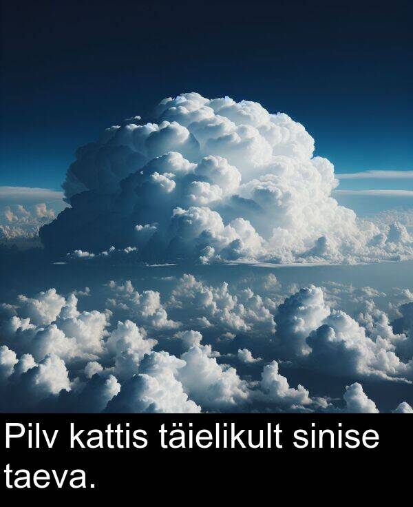täielikult: Pilv kattis täielikult sinise taeva.