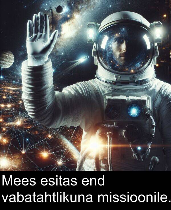 esitas: Mees esitas end vabatahtlikuna missioonile.