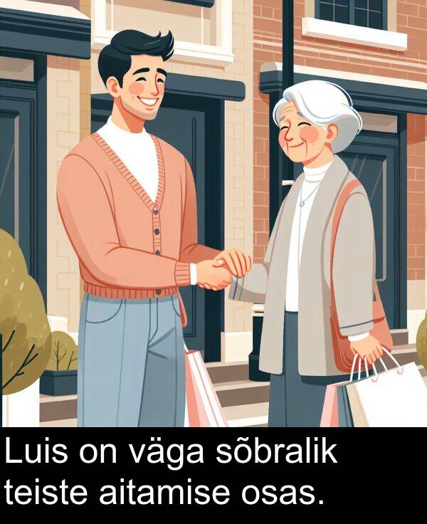 sõbralik: Luis on väga sõbralik teiste aitamise osas.