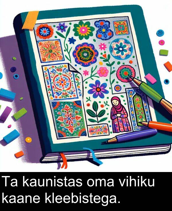 kleebistega: Ta kaunistas oma vihiku kaane kleebistega.