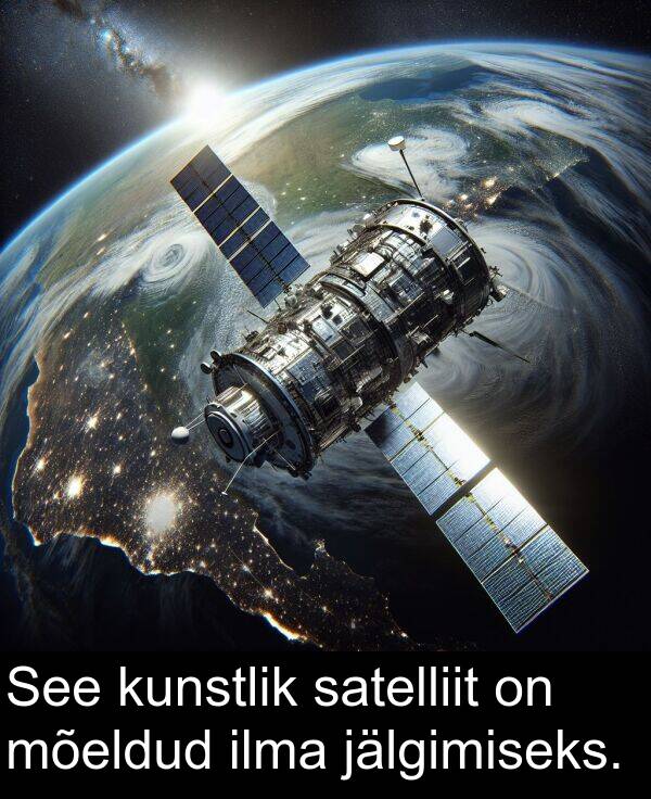 kunstlik: See kunstlik satelliit on mõeldud ilma jälgimiseks.