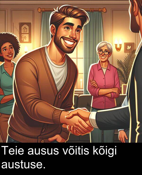 ausus: Teie ausus võitis kõigi austuse.