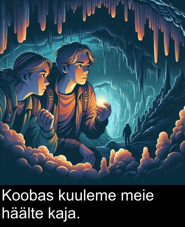 kuuleme: Koobas kuuleme meie häälte kaja.