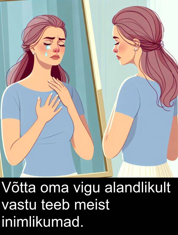 vigu: Võtta oma vigu alandlikult vastu teeb meist inimlikumad.