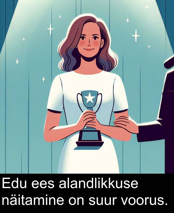 voorus: Edu ees alandlikkuse näitamine on suur voorus.
