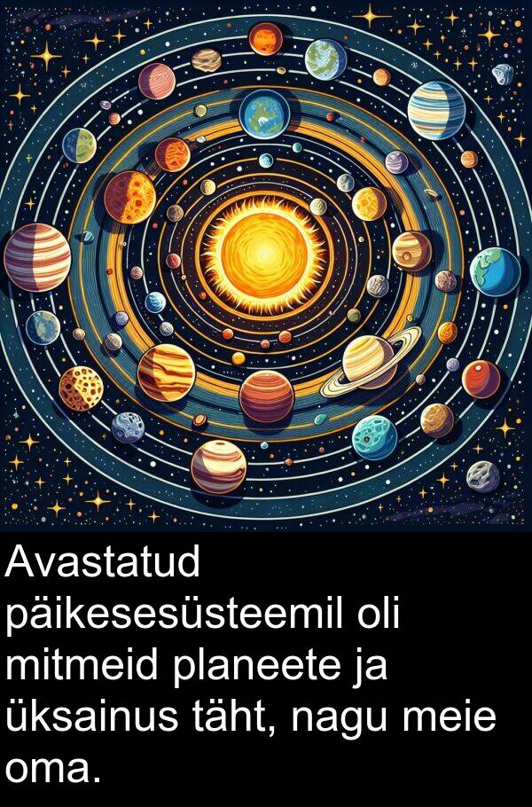 mitmeid: Avastatud päikesesüsteemil oli mitmeid planeete ja üksainus täht, nagu meie oma.