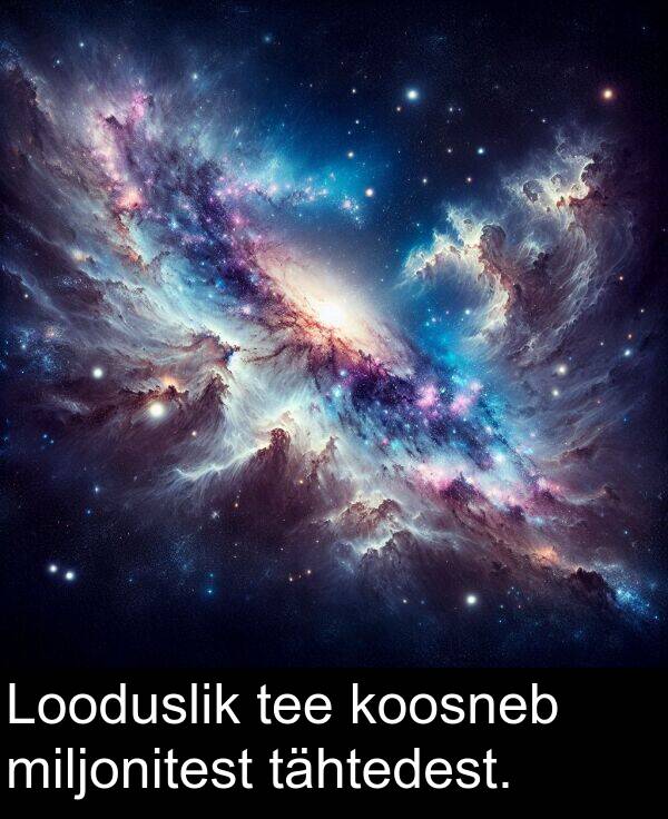 miljonitest: Looduslik tee koosneb miljonitest tähtedest.