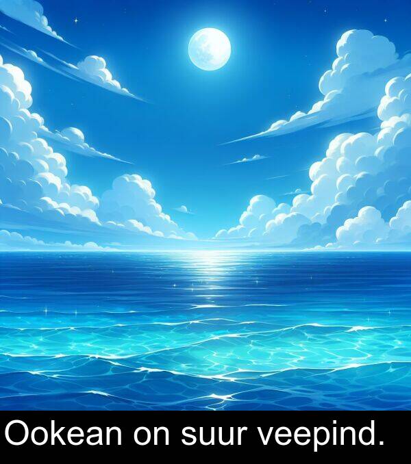 veepind: Ookean on suur veepind.