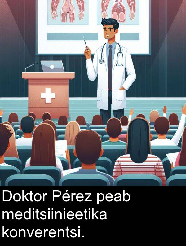 meditsiinieetika: Doktor Pérez peab meditsiinieetika konverentsi.