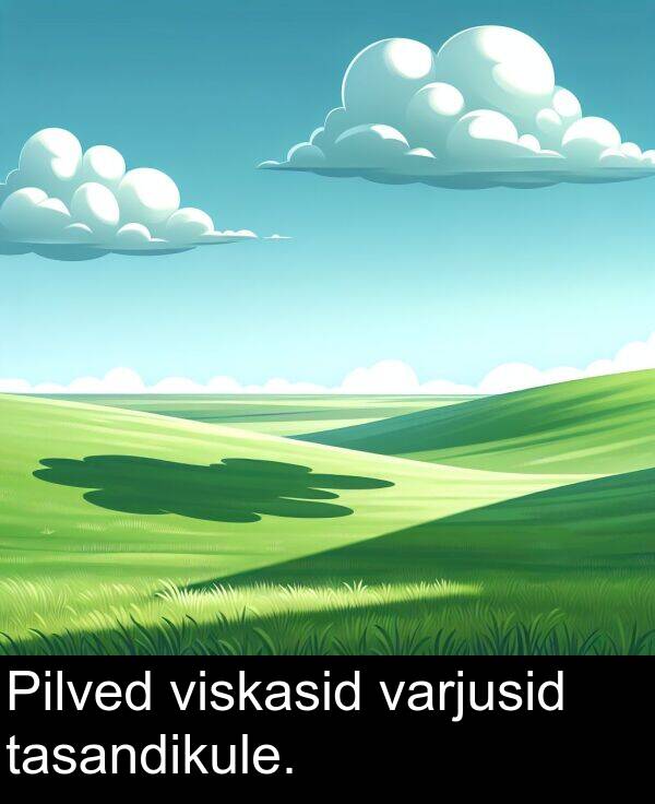 viskasid: Pilved viskasid varjusid tasandikule.