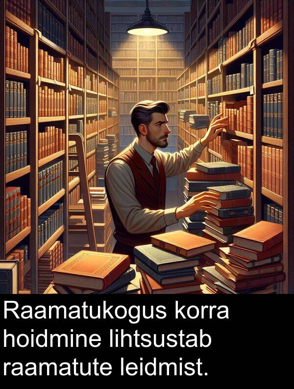 hoidmine: Raamatukogus korra hoidmine lihtsustab raamatute leidmist.