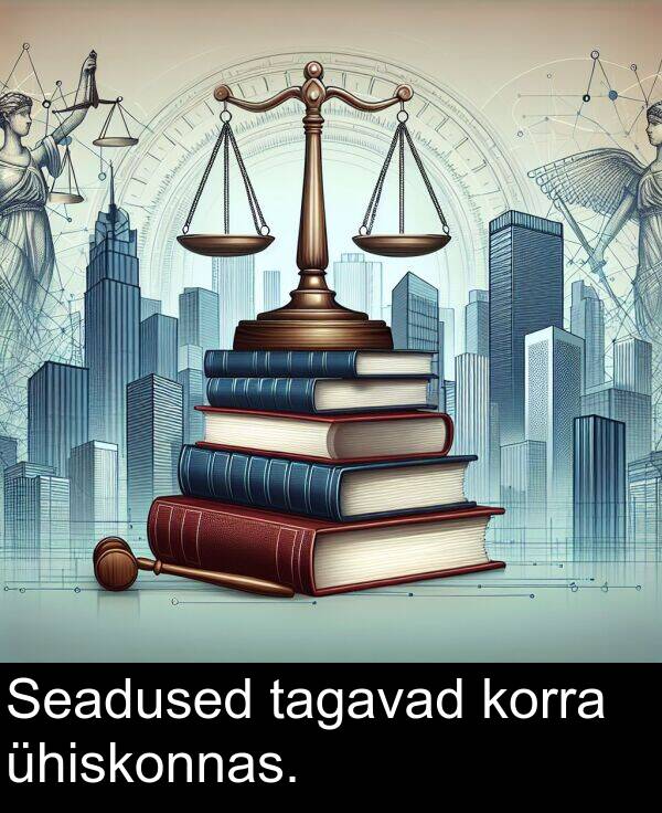 korra: Seadused tagavad korra ühiskonnas.