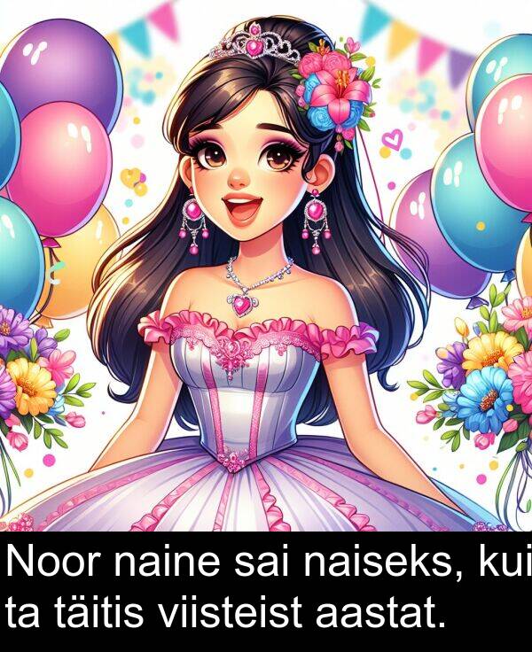viisteist: Noor naine sai naiseks, kui ta täitis viisteist aastat.