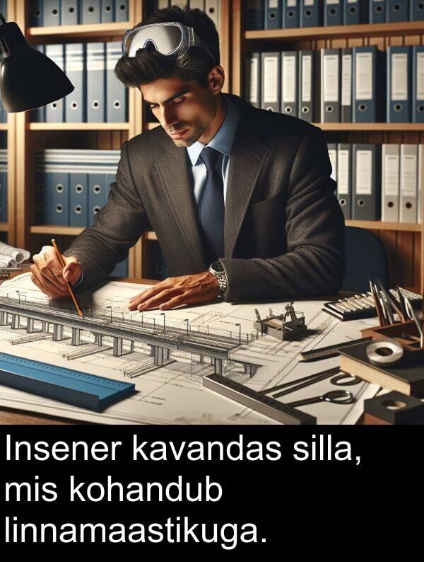 linnamaastikuga: Insener kavandas silla, mis kohandub linnamaastikuga.