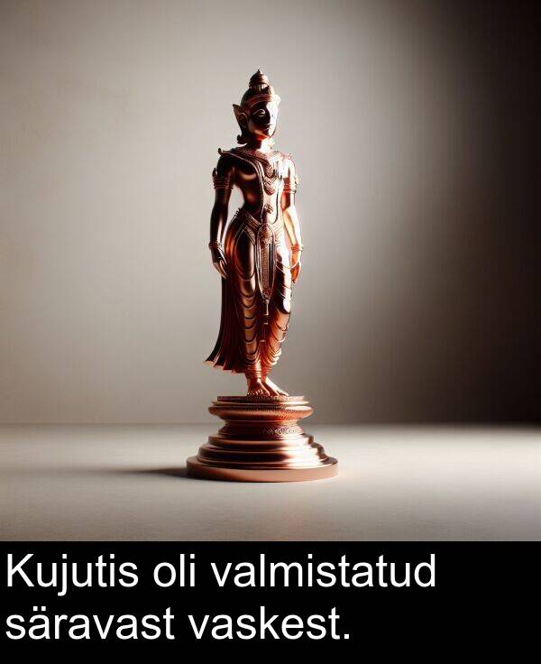 säravast: Kujutis oli valmistatud säravast vaskest.