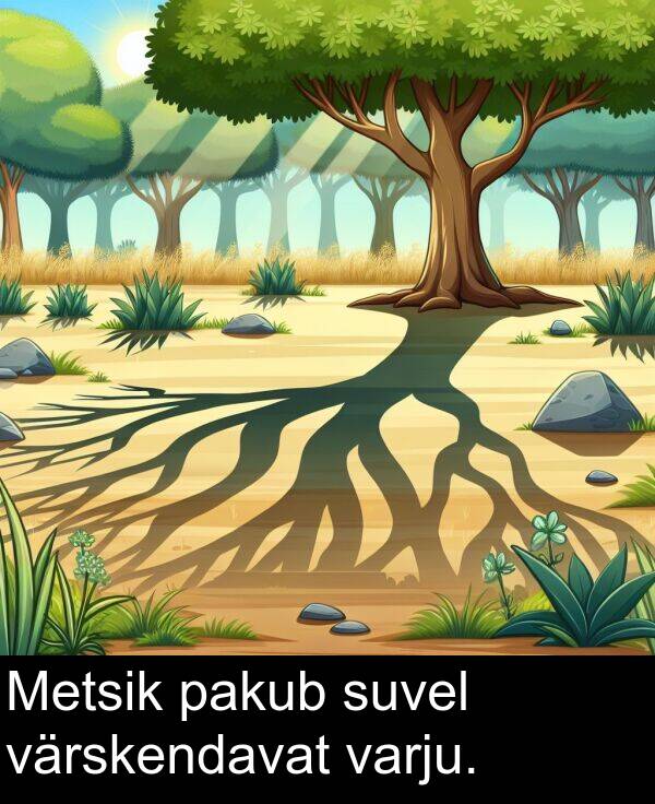 suvel: Metsik pakub suvel värskendavat varju.