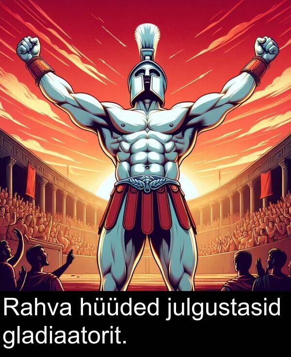 gladiaatorit: Rahva hüüded julgustasid gladiaatorit.