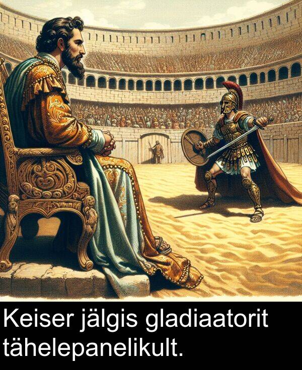 gladiaatorit: Keiser jälgis gladiaatorit tähelepanelikult.
