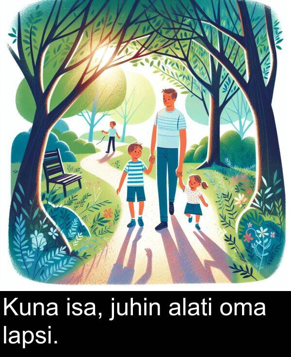 alati: Kuna isa, juhin alati oma lapsi.