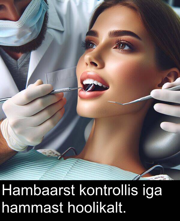 kontrollis: Hambaarst kontrollis iga hammast hoolikalt.