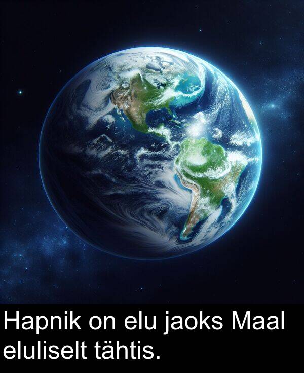 elu: Hapnik on elu jaoks Maal eluliselt tähtis.